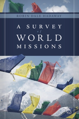 A Survey of World Missions by Hadaway, Robin