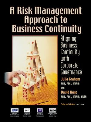 A Risk Management Approach to Business Continuity: Aligning Business Continuity with Corporate Governance Paperback Rothstein Publishing
