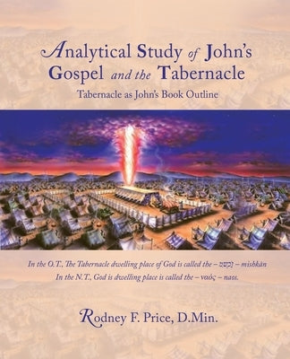 Analytical Study of John's Gospel and the Tabernacle: Tabernacle as John's Book Outline Paperback WestBow Press