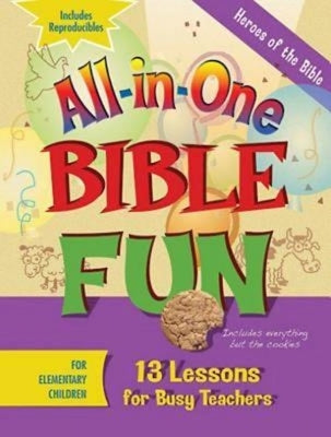 All-In-One Bible Fun for Elementary Children: Heroes of the Bible: 13 Lessons for Busy Teachers Paperback Abingdon Press