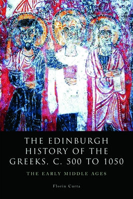 The Edinburgh History of the Greeks, C. 500 to 1050: The Early Middle Ages Paperback Edinburgh University Press