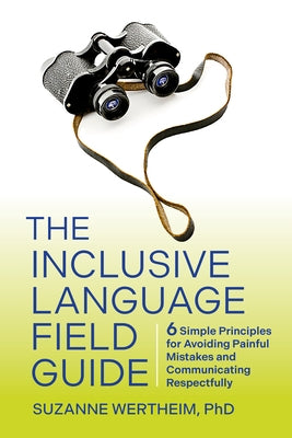 The Inclusive Language Field Guide: 6 Simple Principles for Avoiding Painful Mistakes and Communicating Respectfully Paperback Berrett-Koehler Publishers