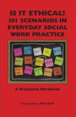 Is It Ethical? 101 Scenarios in Everyday Social Work Practice: A Discussion Workbook Paperback New Social Worker Press