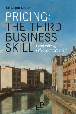 Pricing: The Third Business Skill: Principles of Price Management Paperback Firstprice Bv