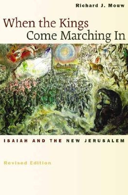 When the Kings Come Marching in: Isaiah and the New Jerusalem Paperback William B. Eerdmans Publishing Company