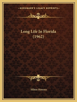 Long Life In Florida (1962) Paperback Kessinger Publishing