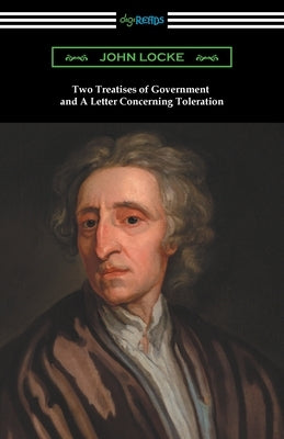 Two Treatises of Government and A Letter Concerning Toleration Paperback Digireads.com