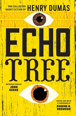 Echo Tree: The Collected Short Fiction of Henry Dumas Paperback Coffee House Press