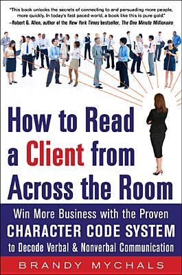 How to Read a Client from Across the Room: Win More Business with the Proven Character Code System to Decode Verbal and Nonverbal Communication Paperback McGraw-Hill Companies