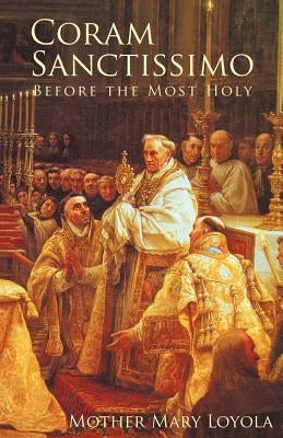Coram Sanctissimo: Before the Most Holy Paperback St. Augustine Academy Press