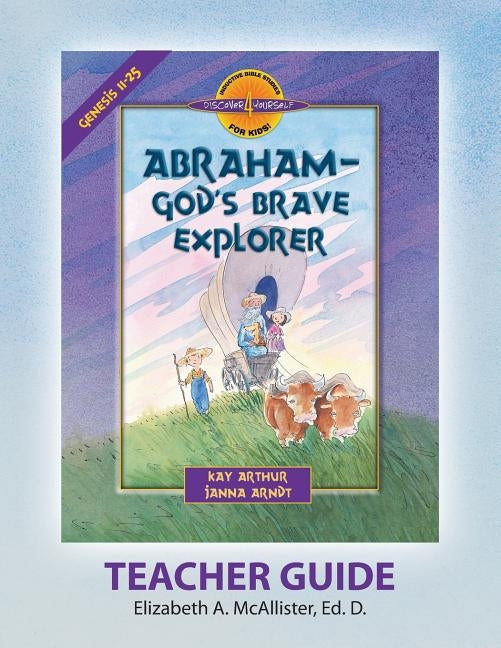 Discover 4 Yourself(r) Teacher Guide: Abraham, God's Brave Explorer Paperback Precept Minstries International