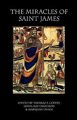 The Miracles of Saint James: Translations from the Liber Sancti Jacobi Paperback Italica Press