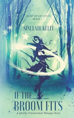 If The Broom Fits: A Quirky Paranormal Menage Story Paperback Independently Published