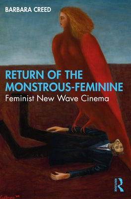 Return of the Monstrous-Feminine: Feminist New Wave Cinema Paperback Routledge