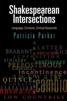 Shakespearean Intersections: Language, Contexts, Critical Keywords Paperback University of Pennsylvania Press