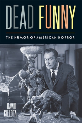 Dead Funny: The Humor of American Horror Paperback Rutgers University Press
