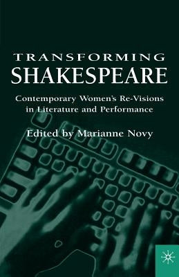 Transforming Shakespeare: Contemporary Women's Re-Visions in Literature and Performance Paperback Palgrave MacMillan
