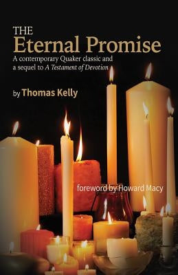 The Eternal Promise: A contemporary Quaker classic and a sequel to A Testament of Devotion Friends United Press
