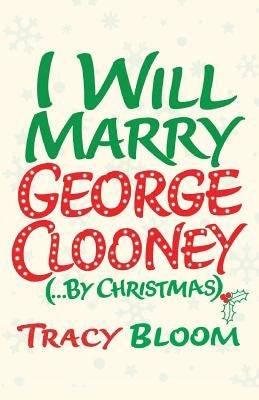 I Will Marry George Clooney (By Christmas) Createspace Independent Publishing Platform