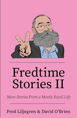 Fredtime Stories II: More Stories From a Mostly Rural Life Paperback Luminare Press