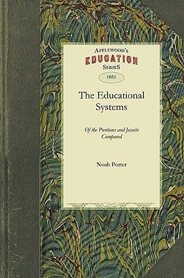 Educational Systems of the Puritans: A Premium Essay, Written for "The Society for the Promotion of Collegiate and Theological Education at the West, Paperback Applewood Books