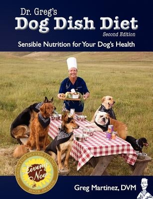 Dr. Greg's Dog Dish Diet: Sensible Nutrition for Your Dog's Health (Second Edition) Paperback Riparian Press