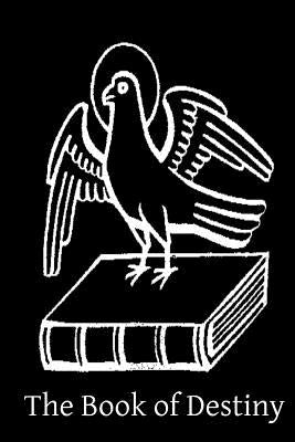 The Book of Destiny: An Open Statement of the Authentic and Inspired Prophecies of The Old and New Testament Paperback Createspace Independent Publishing Platform