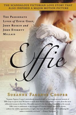 Effie: The Passionate Lives of Effie Gray, John Ruskin and John Everett Millais Paperback St. Martin's Griffin