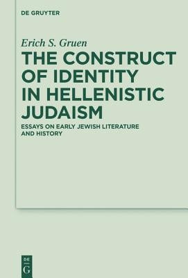 The Construct of Identity in Hellenistic Judaism: Essays on Early Jewish Literature and History Paperback de Gruyter