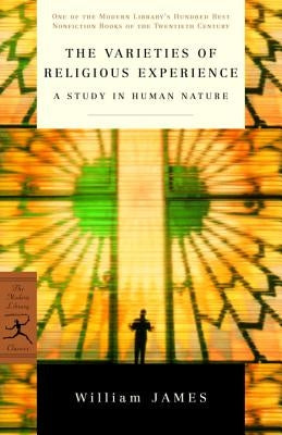 The Varieties of Religious Experience: A Study in Human Nature Paperback Modern Library