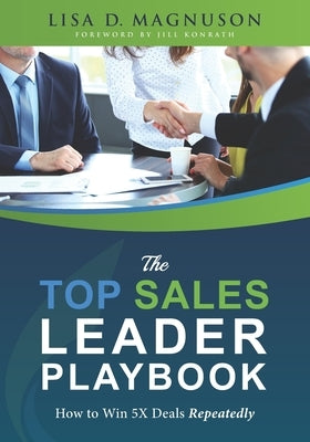 The TOP Sales Leader Playbook: How to Win 5X Deals Repeatedly Paperback Top Line Sales
