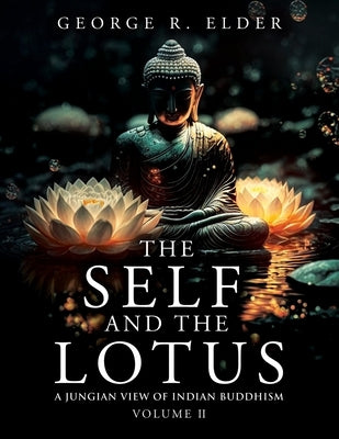 The Self and the Lotus: A Jungian View of Indian Buddhism, Volume II Paperback Booklocker.com