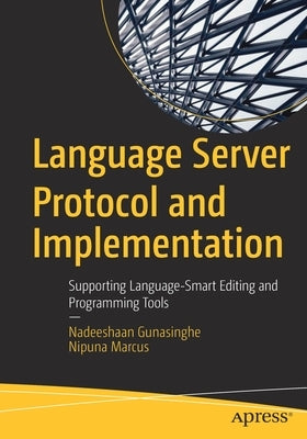 Language Server Protocol and Implementation: Supporting Language-Smart Editing and Programming Tools Paperback Apress