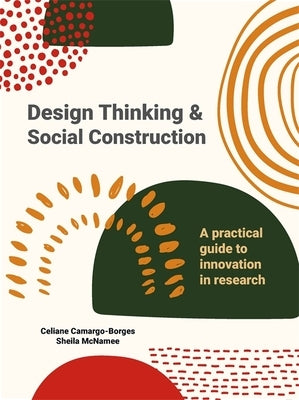 Design Thinking and Social Construction: A Practical Guide to Innovation in Research Paperback Bis Publishers