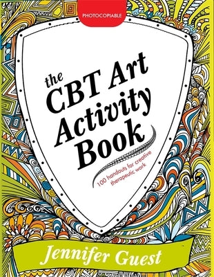 The CBT Art Activity Book: 100 Illustrated Handouts for Creative Therapeutic Work Paperback Jessica Kingsley Publishers