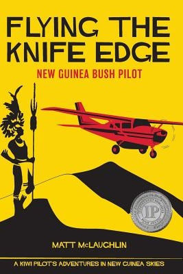 Flying the Knife Edge: New Guinea Bush Pilot Paperback Flying the Knife Edge