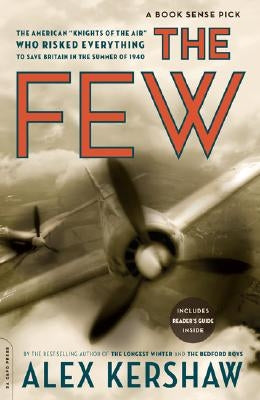The Few: The American Knights of the Air Who Risked Everything to Fight in the Battle of Britain Paperback Da Capo Press