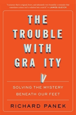 The Trouble with Gravity: Solving the Mystery Beneath Our Feet Paperback Mariner Books