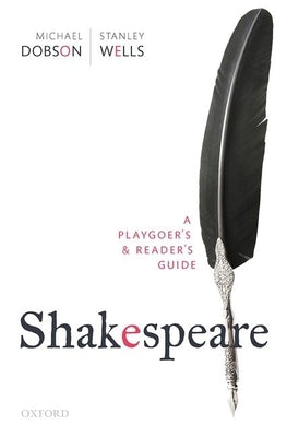 Shakespeare: A Playgoer's & Reader's Guide Paperback Oxford University Press, USA