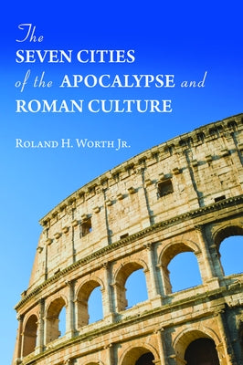 The Seven Cities of the Apocalypse and Roman Culture Paperback Wipf & Stock Publishers