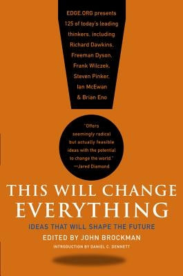 This Will Change Everything: Ideas That Will Shape the Future Paperback Harper Perennial
