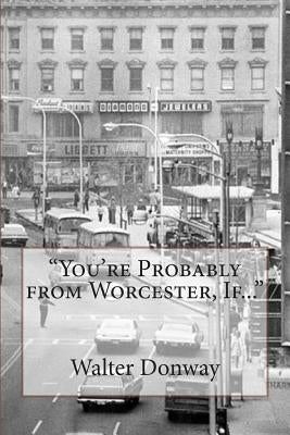 Paperback book titled "You're Probably from Worcester, If..." by Createspace Independent Publishing Platform with a colorful cover design.