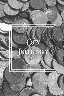 Coin Inventory: Collection Log Book, Collectors Coins Record, Catalog Ledger Notebook, Keep Track Purchases, Collectible Diary, Gift, Paperback Amy Newton