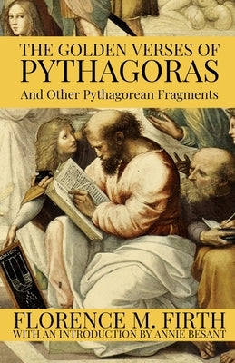 The Golden Verses Of Pythagoras And Other Pythagorean Fragments by Pythagoras
