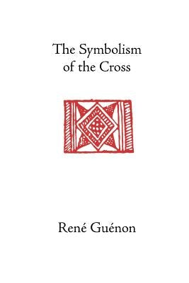 The Symbolism of the Cross Paperback Sophia Perennis et Universalis