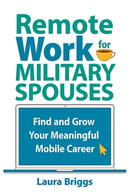 Remote Work for Military Spouses: Find and Grow Your Meaningful Mobile Career Paperback Elva Resa