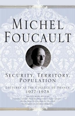 Security, Territory, Population: Lectures at the College de France, 1977 - 78 Paperback Palgrave MacMillan