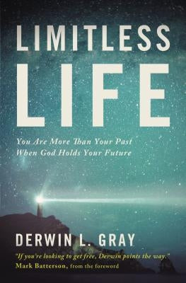 Limitless Life: You Are More Than Your Past When God Holds Your Future Paperback Thomas Nelson