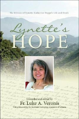 Lynette's Hope: The Witness of Lynette Katherine Hoppe's Life and Death Paperback Ancient Faith Publishing