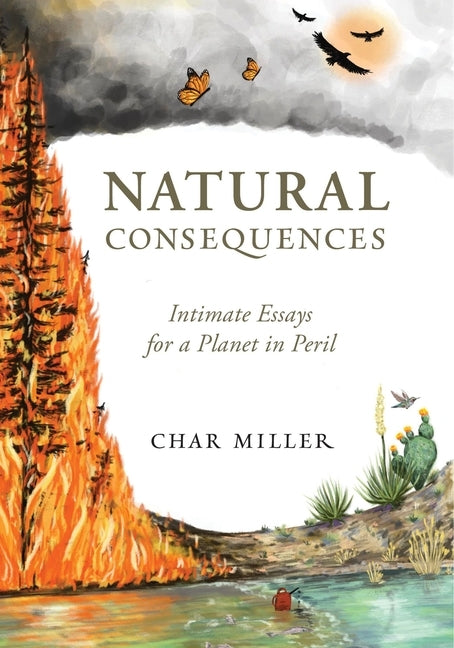 Natural Consequences: Intimate Essays for a Planet in Peril Paperback Chin Music
